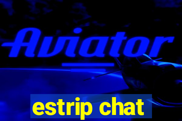 estrip chat